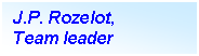 Text Box: J.P. Rozelot,
Team leader
